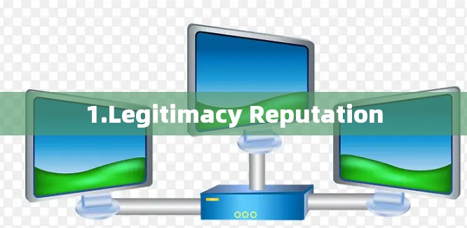 1.Legitimacy Reputation